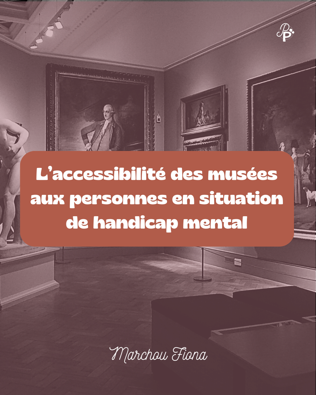 L’accessibilité des musées aux personnes en situation 
de handicap mental
